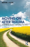 Cover-Bild zum Titel 'Moving On After Trauma' von 'Michael J. Scott'
