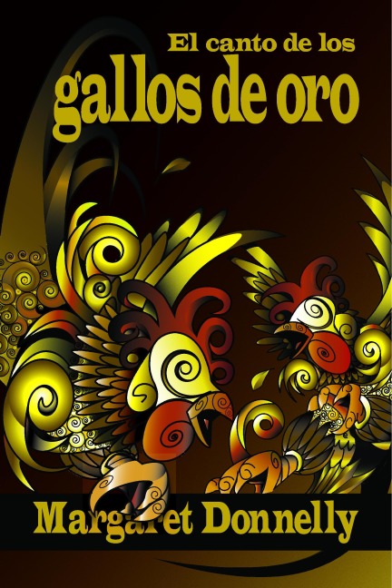 El Canto De Los Gallos De Oro - Margaret Donnelly