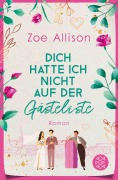 Cover-Bild zum Titel 'Dich hatte ich nicht auf der Gästeliste' von 'Zoe Allison'