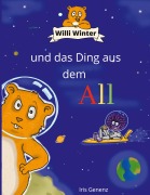 Cover-Bild zum Titel 'Willi Winter und das Ding aus dem All' von 'Iris Genenz'