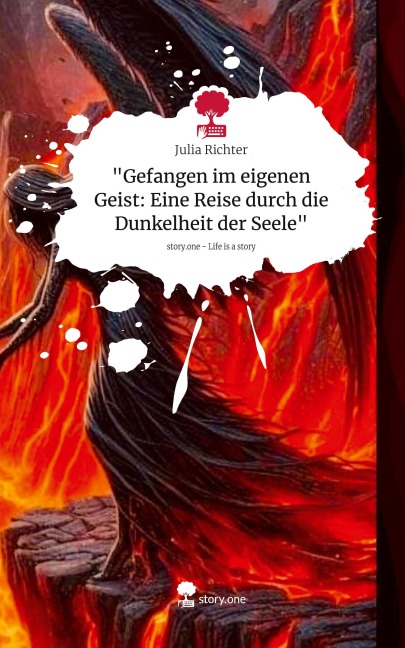 "Gefangen im eigenen Geist: Eine Reise durch die Dunkelheit der Seele". Life is a Story - story.one - Julia Richter