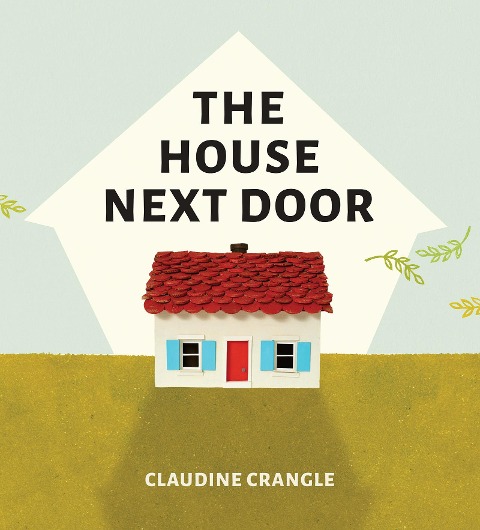 The House Next Door - Claudine Crangle