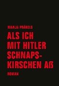 Cover-Bild zum Titel 'Als ich mit Hitler Schnapskirschen aß' von 'Manja Präkels'