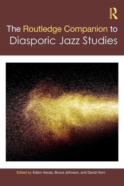 The Routledge Companion to Diasporic Jazz Studies - 