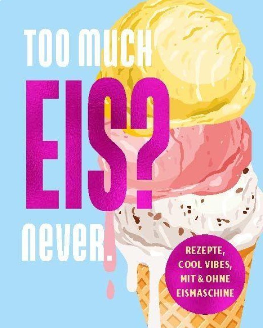 Too much Eis? Never. - 