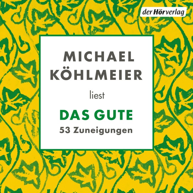 Das Gute. 53 Zuneigungen - Michael Köhlmeier