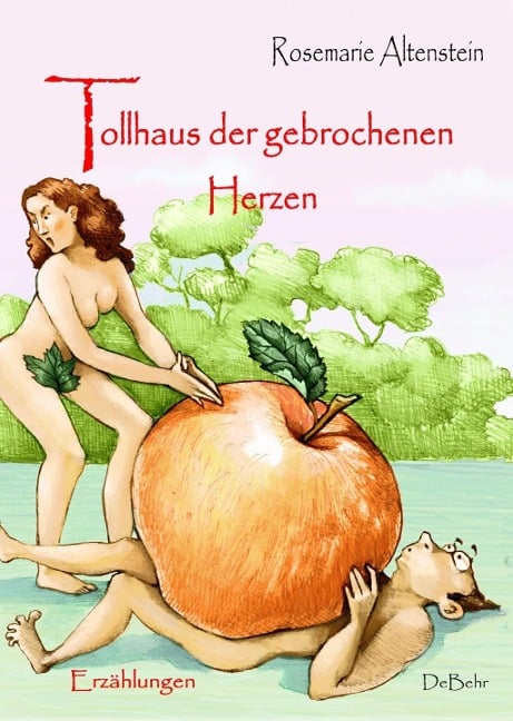 Tollhaus der gebrochenen Herzen - Erzählungen - Rosemarie Altenstein
