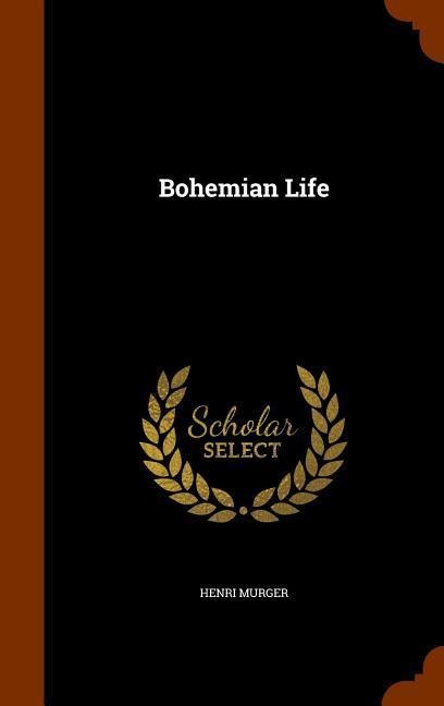 Bohemian Life - Henri Murger