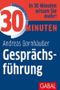 Cover-Bild zum Titel '30 Minuten Gesprächsführung' von 'Andreas Bornhäußer'