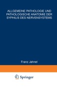 Cover-Bild zum Titel 'Allgemeine Pathologie und Pathologische Anatomie der Syphilis des Nervensystems' von 'Franz Jahnel'