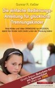 Cover-Bild zum Titel 'Die einfache Bedienungsanleitung für glückliche Trennungskinder' von 'Gunnar R. Keßler'