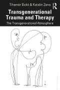 Cover-Bild zum Titel 'Transgenerational Trauma and Therapy' von 'Tihamér Bakó, Katalin Zana'