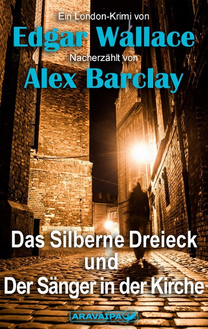 Das Silberne Dreieck und Der Sänger in der Kirche - Edgar Wallace, Alex Barclay