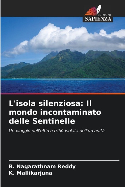 L'isola silenziosa: Il mondo incontaminato delle Sentinelle - B. Nagarathnam Reddy, K. Mallikarjuna