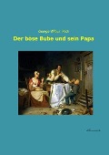 Der böse Bube und sein Papa - George Wilbur Peck