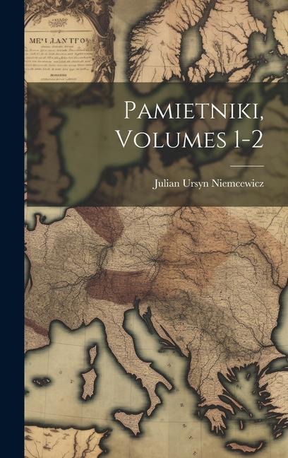 Pamietniki, Volumes 1-2 - Julian Ursyn Niemcewicz