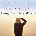 Cover-Bild zum Titel 'Long for This World Lib/E' von 'Sonya Chung'