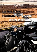 Cover-Bild zum Titel 'La vie d'un homme, la vie d'un motard' von 'Nils Hrd'