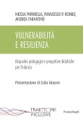 Cover-Bild zum Titel 'Vulnerabilità e resilienza. Dispositivi pedagogici e prospettive didattiche per l'infanzia' von 'Nicola Paparella, Francesco Paolo Romeo, Andrea Tarantino'