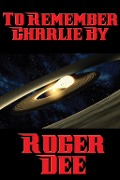 Cover-Bild zum Titel 'To Remember Charlie By' von 'Roger Dee'
