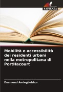 Mobilità e accessibilità dei residenti urbani nella metropolitana di PortHacourt - Desmond Amiegbebhor
