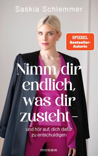 Nimm dir endlich, was dir zusteht  - und hör auf, dich dafür zu entschuldigen - Saskia Schlemmer