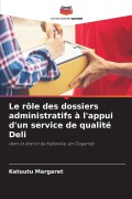 Cover-Bild zum Titel 'Le rôle des dossiers administratifs à l'appui d'un service de qualité Deli' von 'Katuutu Margaret'