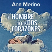 Cover-Bild zum Titel 'El hombre de los dos corazones' von 'Ana Merino'