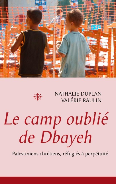 Le camp oublié de Dbayeh - Nathalie Duplan et Valérie Raulin