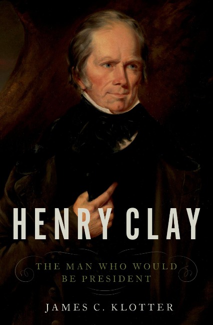 Henry Clay - James C. Klotter