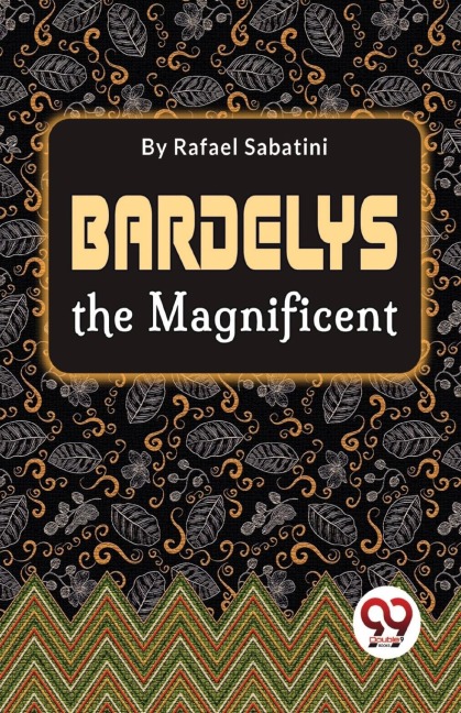Bardelys The Magnificent - Rafael Sabatini