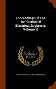 Cover-Bild zum Titel 'Proceedings Of The Institution Of Electrical Engineers, Volume 15' von ''
