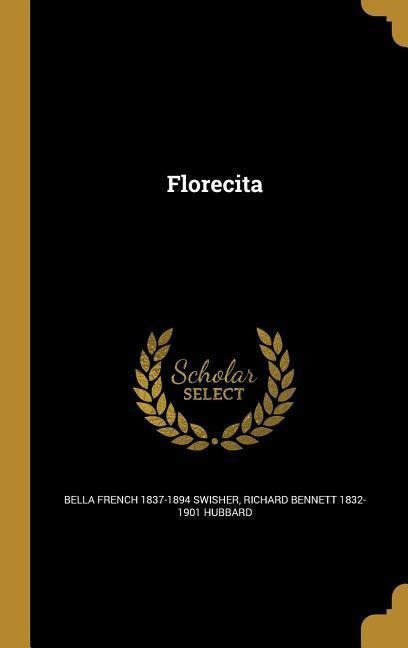 Florecita - Bella French Swisher, Richard Bennett Hubbard