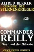 Cover-Bild zum Titel 'Commander Reilly #26: Das Lied der Silikate: Chronik der Sternenkrieger' von 'Alfred Bekker'