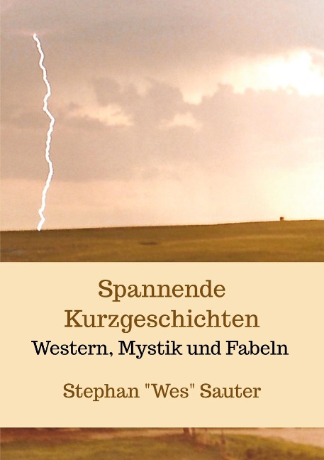Spannende Kurzgeschichten - Stephan "Wes" Sauter