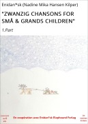 Cover-Bild zum Titel 'ZWANZIG CHANSONS FOR SMÅ & GRANDS CHILDREN' von 'Enidan*sk (Nadine Mika Hansen Kilper)'
