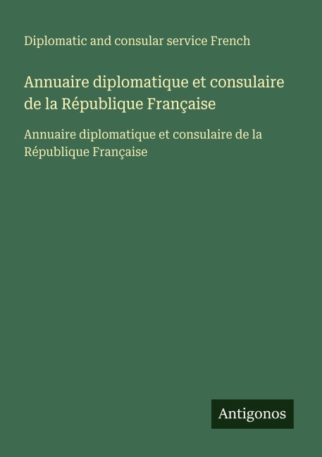 Annuaire diplomatique et consulaire de la République Française - Diplomatic and consular service French