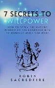 7 Secrets to Willpower - Robin Sacredfire