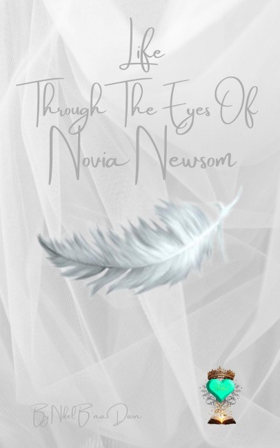 Life through The Eyes of Novia Newsom - Nikel Dixon