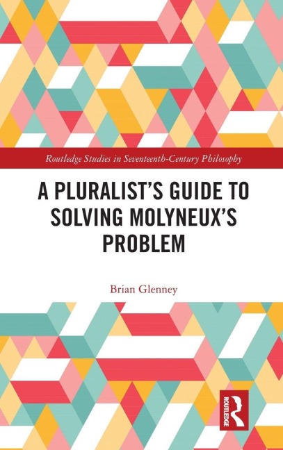 A Pluralist's Guide to Solving Molyneux's Problem - Brian Glenney