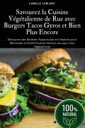 Cover-Bild zum Titel 'Savourez la Cuisine Végétalienne de Rue avec Burgers Tacos Gyros et Bien Plus Encore' von 'Camille Leblanc'