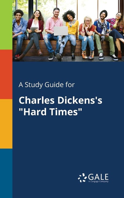 A Study Guide for Charles Dickens's "Hard Times" - Cengage Learning Gale