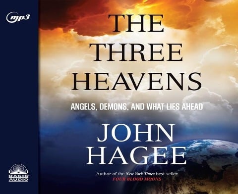 The Three Heavens: Angels, Demons and What Lies Ahead - John Hagee