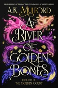 Cover-Bild zum Titel 'A River of Golden Bones' von 'A. K. Mulford'