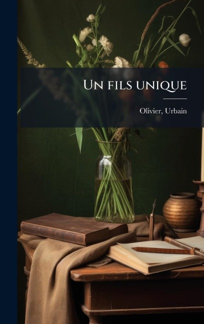 Un fils unique - Urbain Olivier