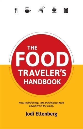 Food Traveler's Handbook - Jodi Ettenberg