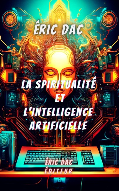 La spiritualité et l'intelligence artificielle - Eric Dac