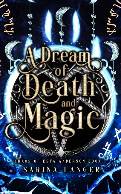 A Dream of Death and Magic (Chaos of Esta Anderson, #1) - Sarina Langer