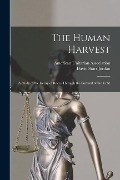 The Human Harvest; A Study of the Decay of Races Through the Survival of the Unfit - David Starr Jordan