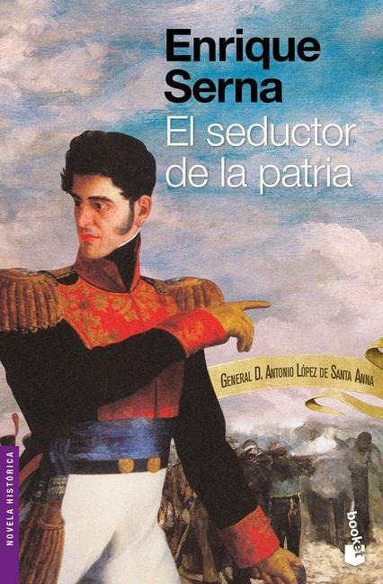 El Seductor de la Patria - Enrique Serna